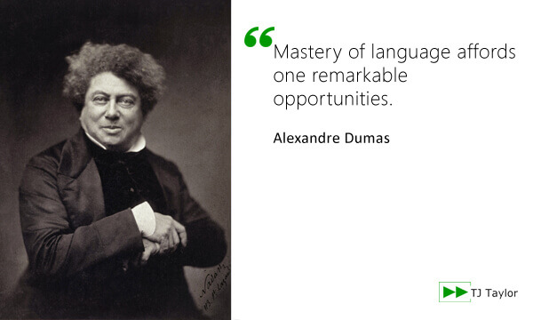 Mastery of language affords one remarkable opportunities - Alexandre Dumas